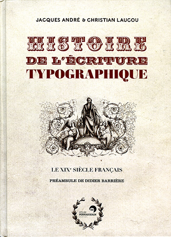 Histoire de l'écriture typographique, le 19e siècle français Histoire de l'écriture typographique, le 19e siècle français